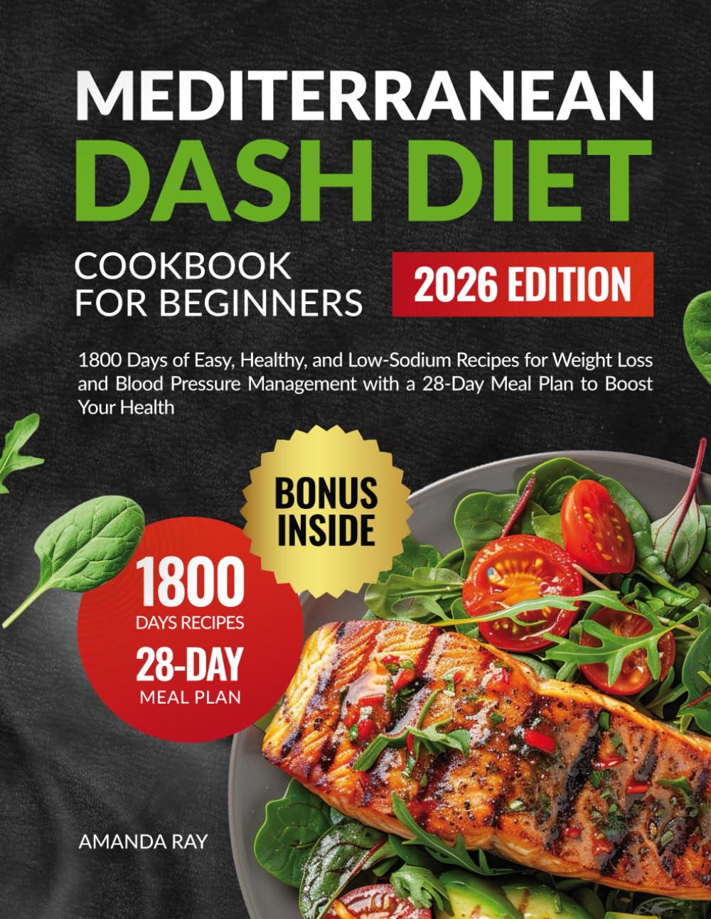 Mediterranean DASH Diet Cookbook for Beginners: 1800 Days of Easy, Healthy, and Low-Sodium Recipes for Weight Loss and Blood Pressure Management with ... (Quick & Easy, Healthy Diet Recipes Books)