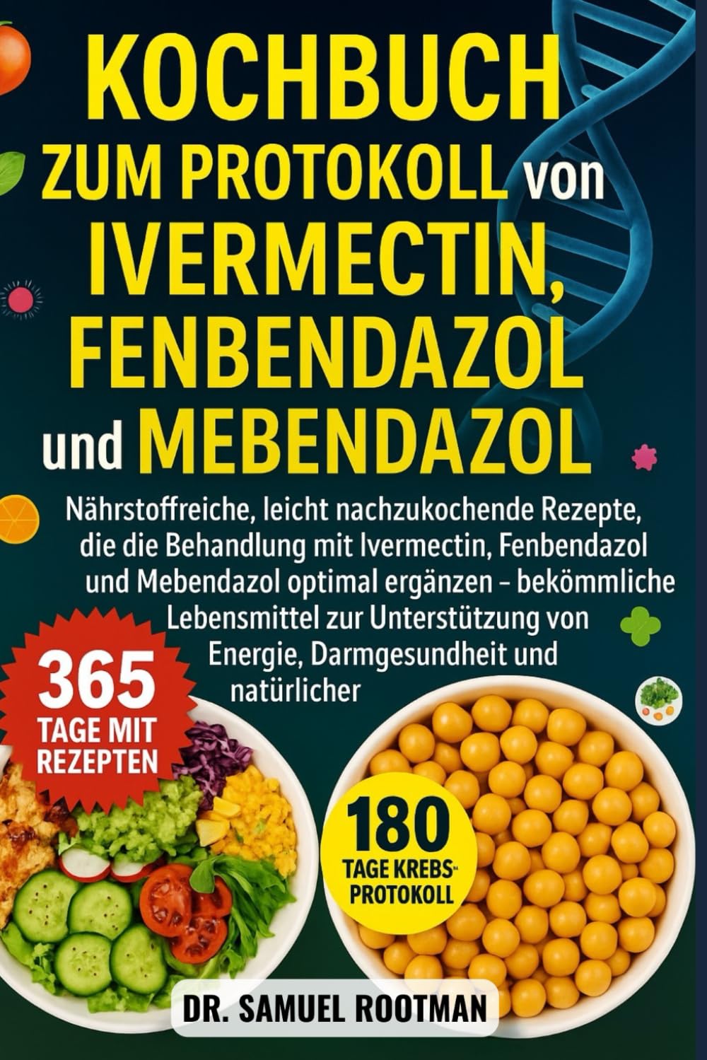 Kochbuch zum Protokoll von Ivermectin, Fenbendazol und Menbendazol: Nährstoffreiche, leicht nachzukochende Rezepte, die die Behandlung mit Ivermectin, ... Darmgesundheit und natürlicher Regeneration.