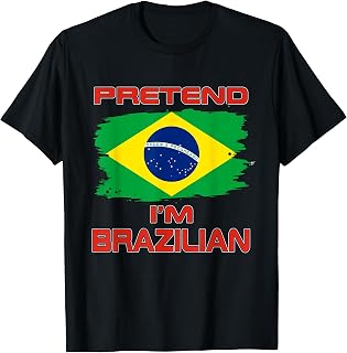 Pretend I'm Brazilian Flag Brazil T-Shirt