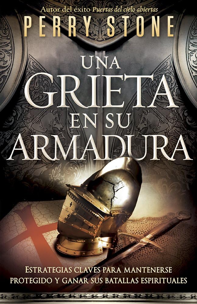 Una grieta en su armadura: Estrategias claves para mantenerse protegido y ganar sus batallas espirituales (Spanish Edition) Paperback – April 1, 2014