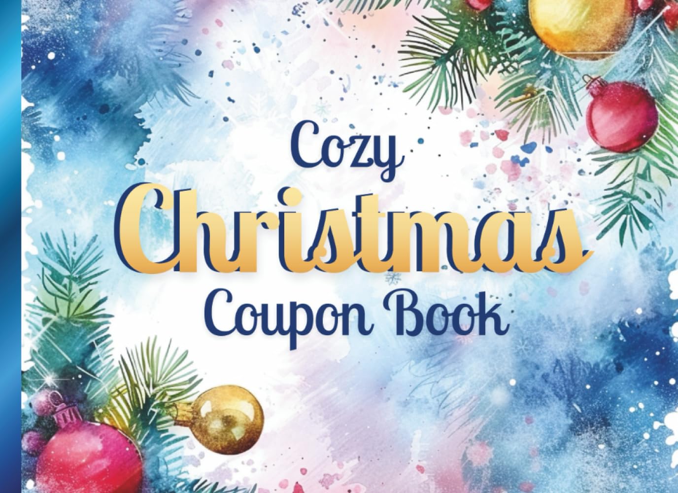 Cozy Christmas Coupon Book: 24 FULL Color Vouchers for Gifting with 20 Prompts for Memorable Experiences PLUS 4 Customizable Certificates