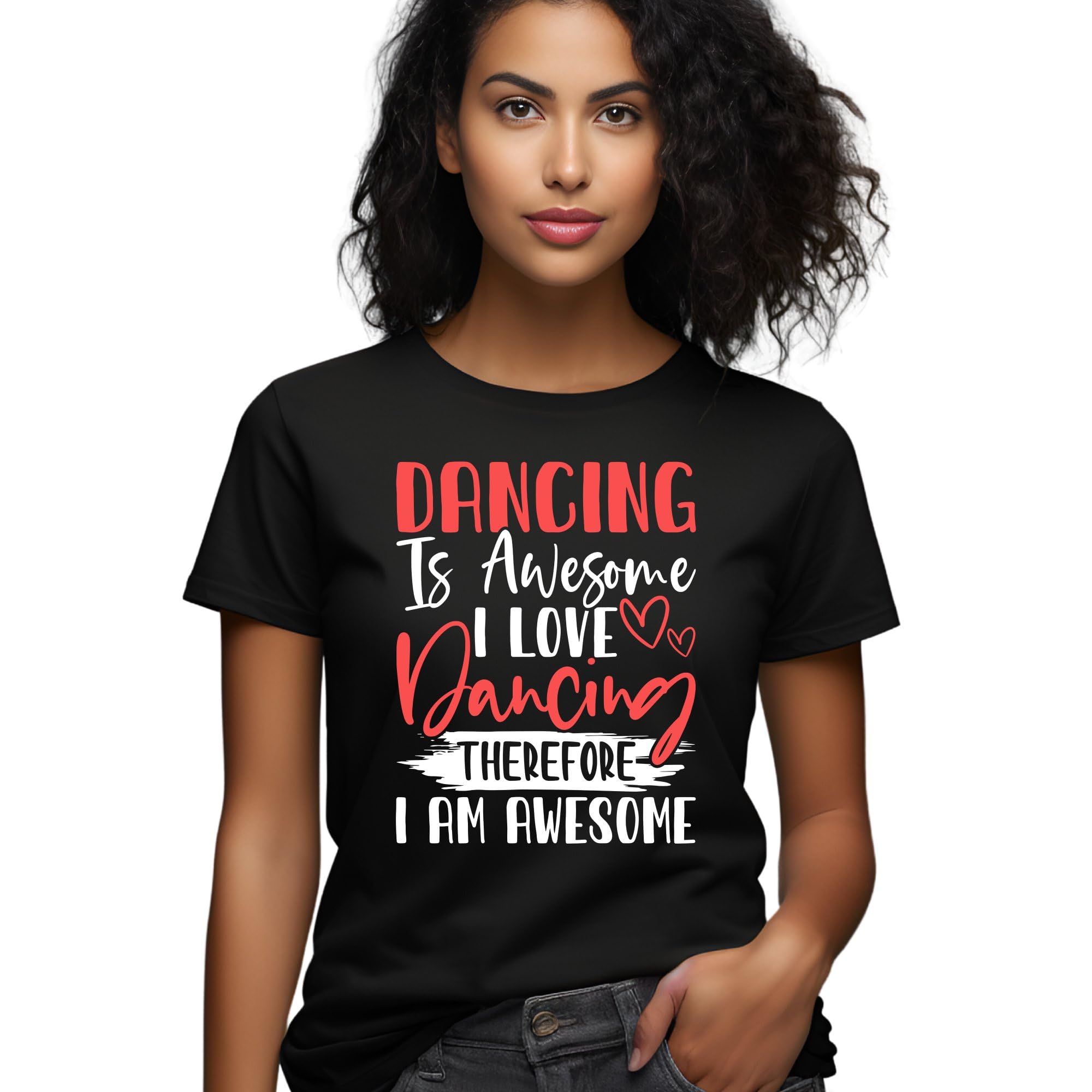 Seek Buy LoveDancing is Awesome I Love Dancing Therefore I Am Awesome T-Shirt, Dance Lover Gift, Casual Clothing, Unisex Tee