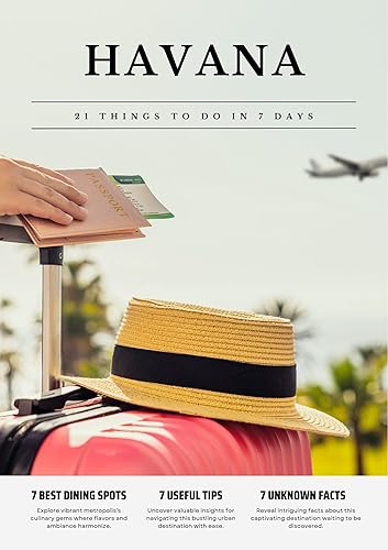 HAVANA 21 things to do in 7 days:: Travel Guide - Must-Visit Attractions, Top Spots, and Insider Tips for a Memorable Itinerary.