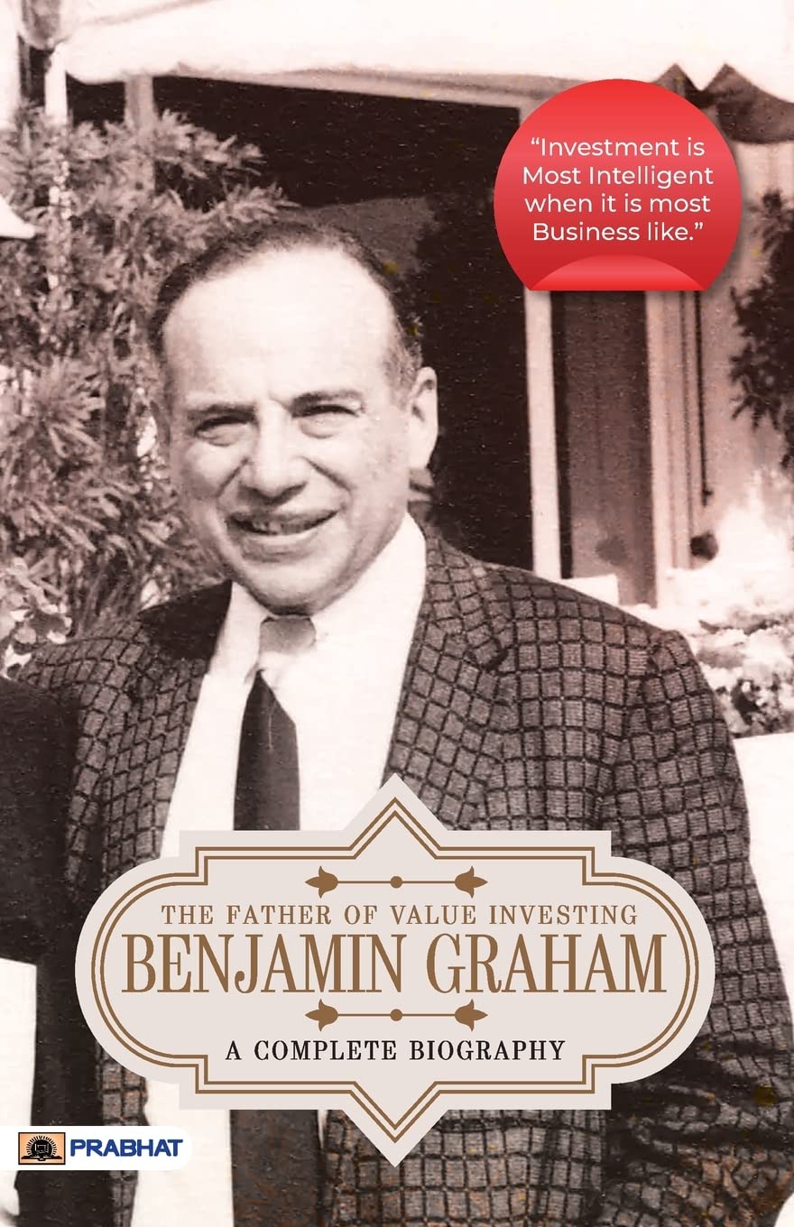 Prabhat Prakashan Pvt. Ltd. Benjamin Graham: A Complete Biography (The Father of Value Investing)