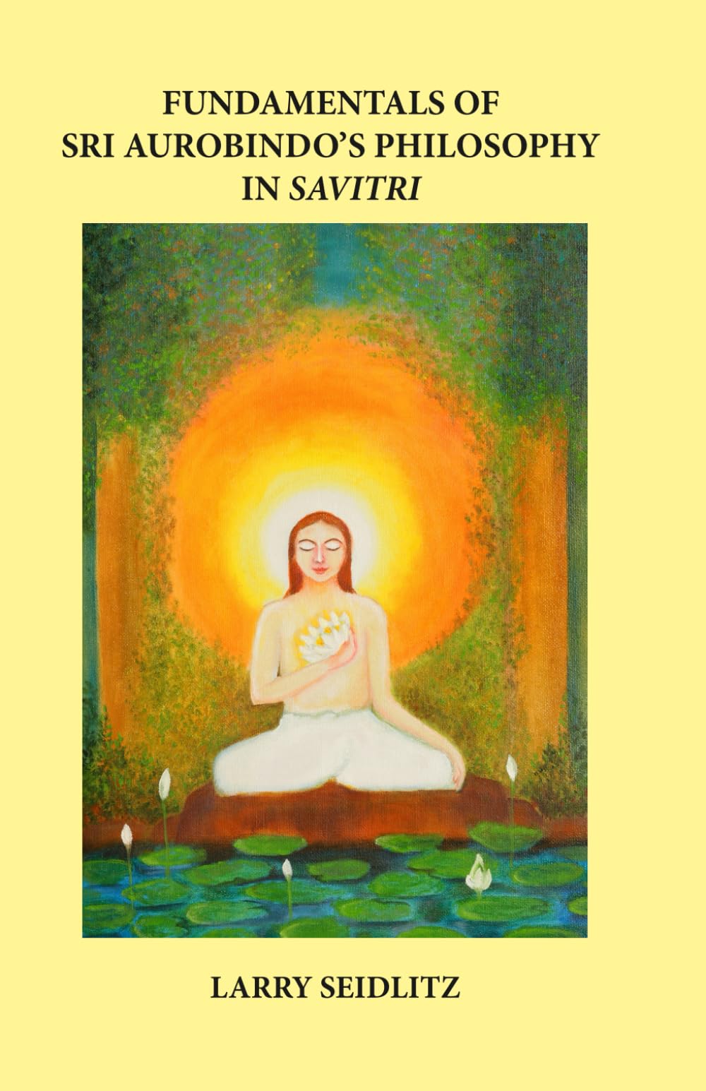 Fundamentals of Sri Aurobindo's Philosophy in Savitri