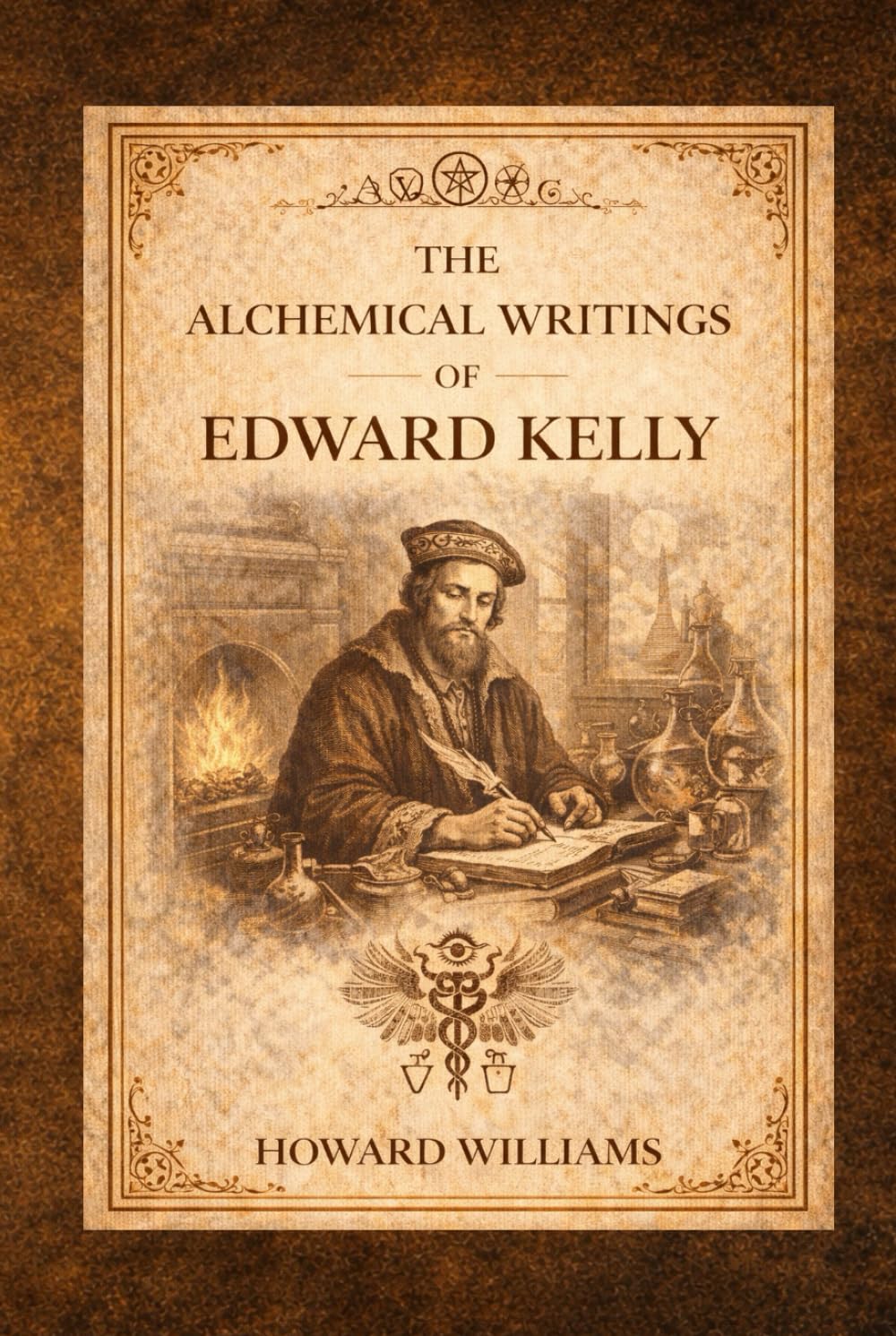 The Alchemical Writings of Edward Kelly: Renaissance Hermetic Texts on Transmutation and Esoteric Philosophy