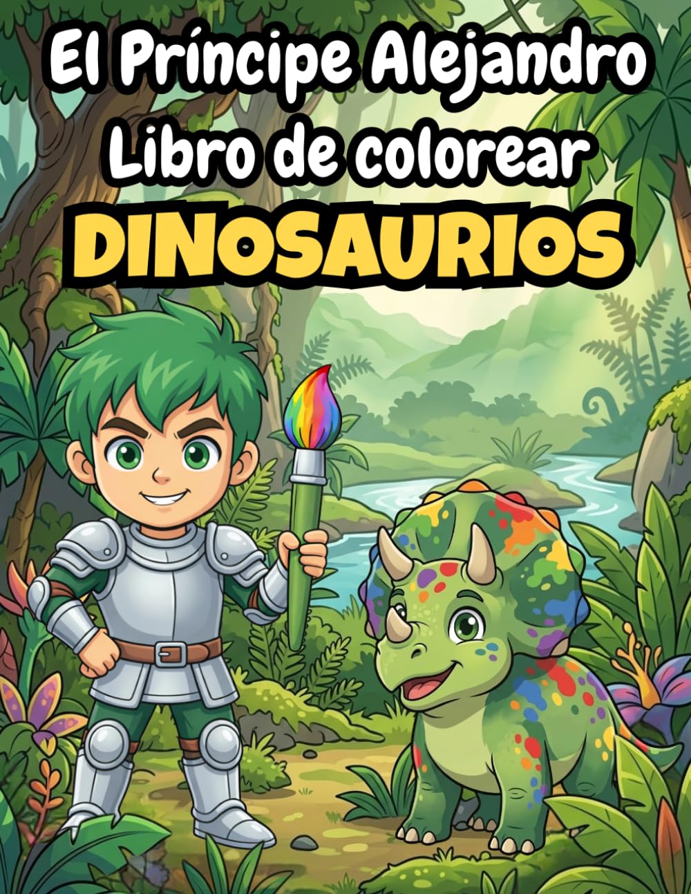 El Príncipe Alejandro: Libro para colorear de dinosaurios para niños | 50+ páginas de T-Rex, Triceratops y mundo jurásico (3-8 años) (El Mundo Mágico de Princesas y Príncipes)