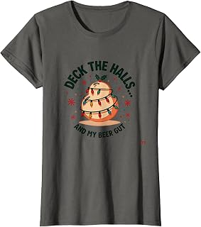 Deck The Halls and My Beer Gut Funny Christmas Holiday T-Shirt