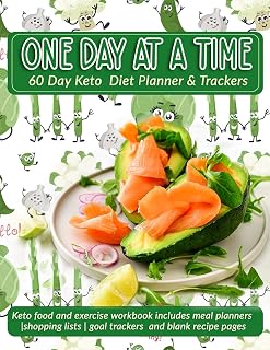 One Day At A Time: 60 Day Keto Diet Planner & Trackers: Keto food and exercise workbook includes meal planners |shopping lists | goal trackers and blank recipe pages