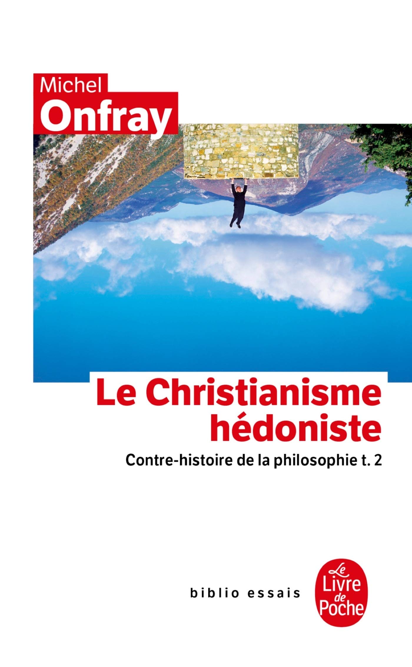 Le Christianisme Hedoniste: Contre-histoire de la philosophie t.2 (Ldp Bib.Essais)
