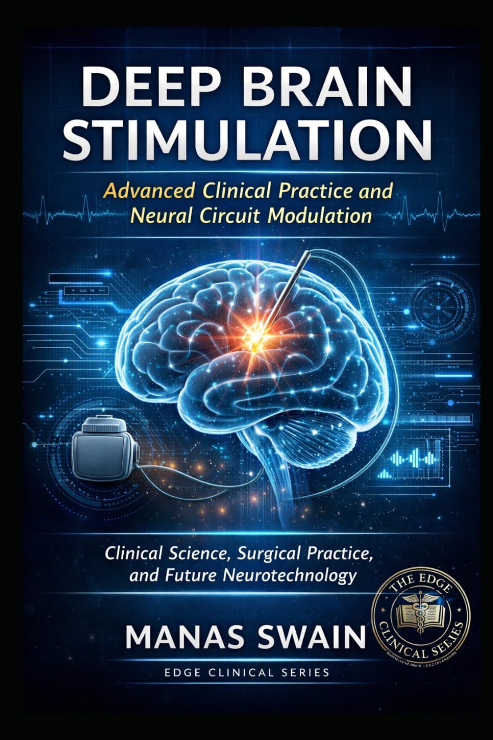 Deep Brain Stimulation: Advanced Clinical Practice and Neural Circuit Modulation: Clinical Science, Surgical Practice, and Future Neurotechnology