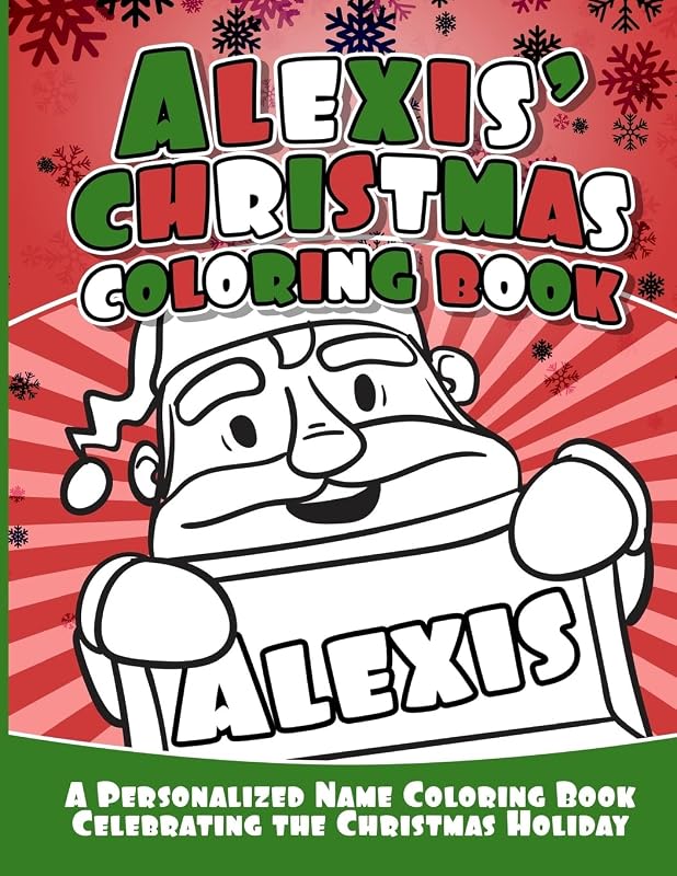 Alexis' Christmas Coloring Book: A Personalized Name Coloring Book Celebrating the Christmas Holiday