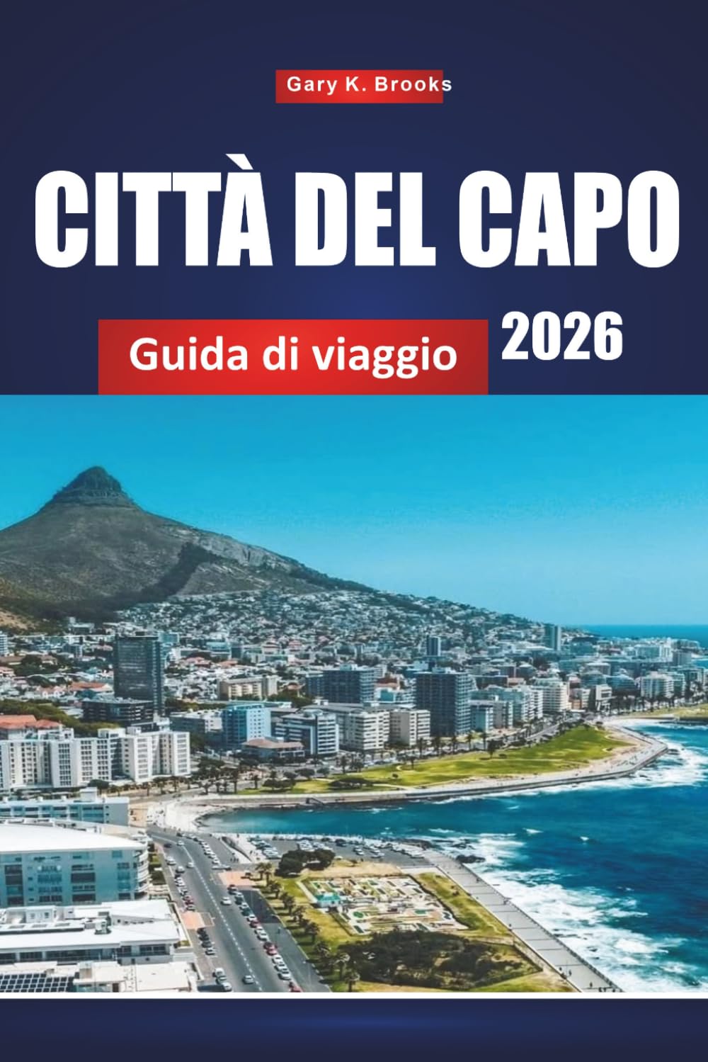 CITTÀ DEL CAPO GUIDA DI VIAGGIO 2026: Scopri paesaggi mozzafiato, cucina di livello mondiale, quartieri vivaci e attrazioni imperdibili nella Madre Città