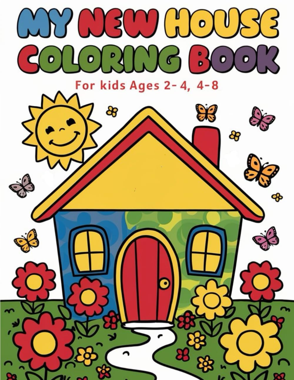 My New House Coloring Book: Coloring Pages For Kids Ages 2-4, 4-8, Children's Activity Book, Children's And Toddler's Coloring Book