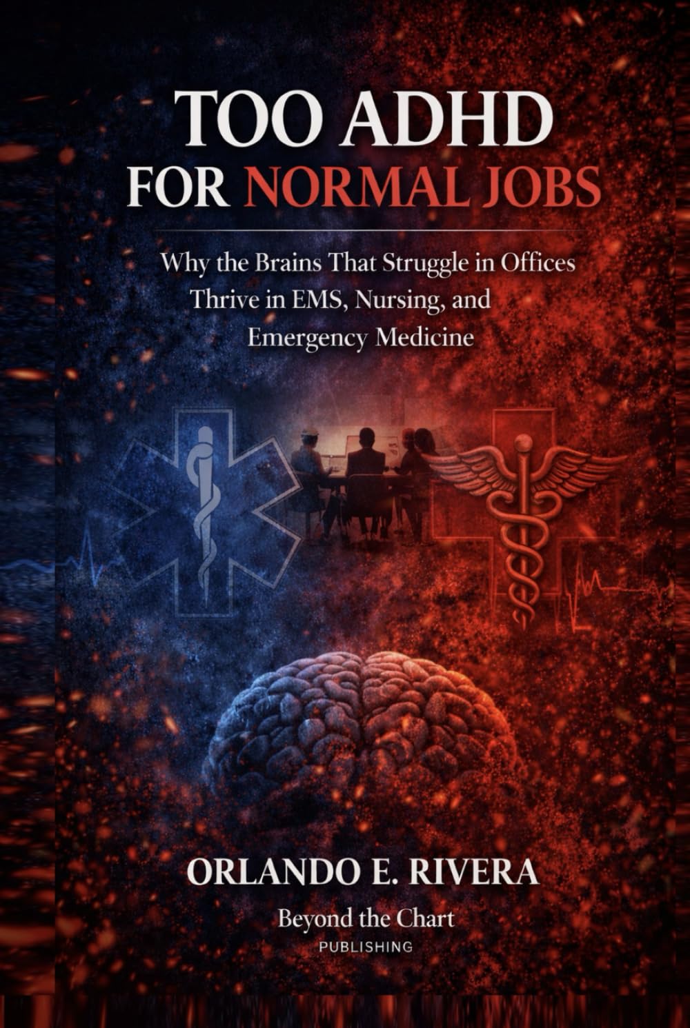 Too ADHD for Normal Jobs: Why the Brains That Struggle in Offices Thrive in EMS, Nursing, and Emergency Medicine