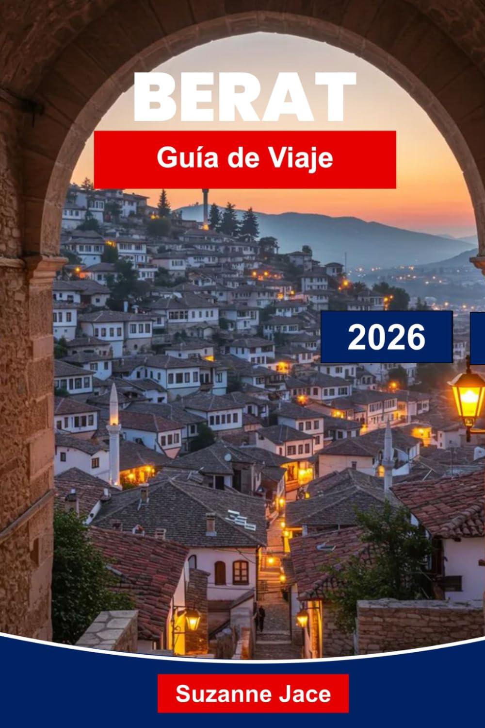 Berat Guía de viaje 2026: Descubre tradiciones centenarias, casas de piedra blanca, castillos en colinas, comida tradicional, monumentos culturales y consejos prácticos para viajeros
