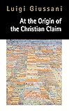 Cover of At the Origin of the Christian Claim