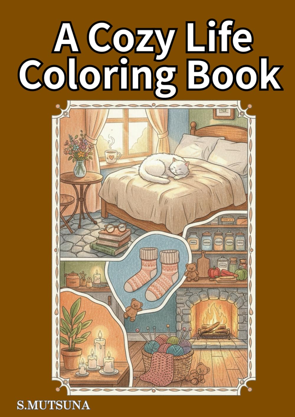 A Cozy Life Coloring Book: 24 Stories to Soothe Your Soul