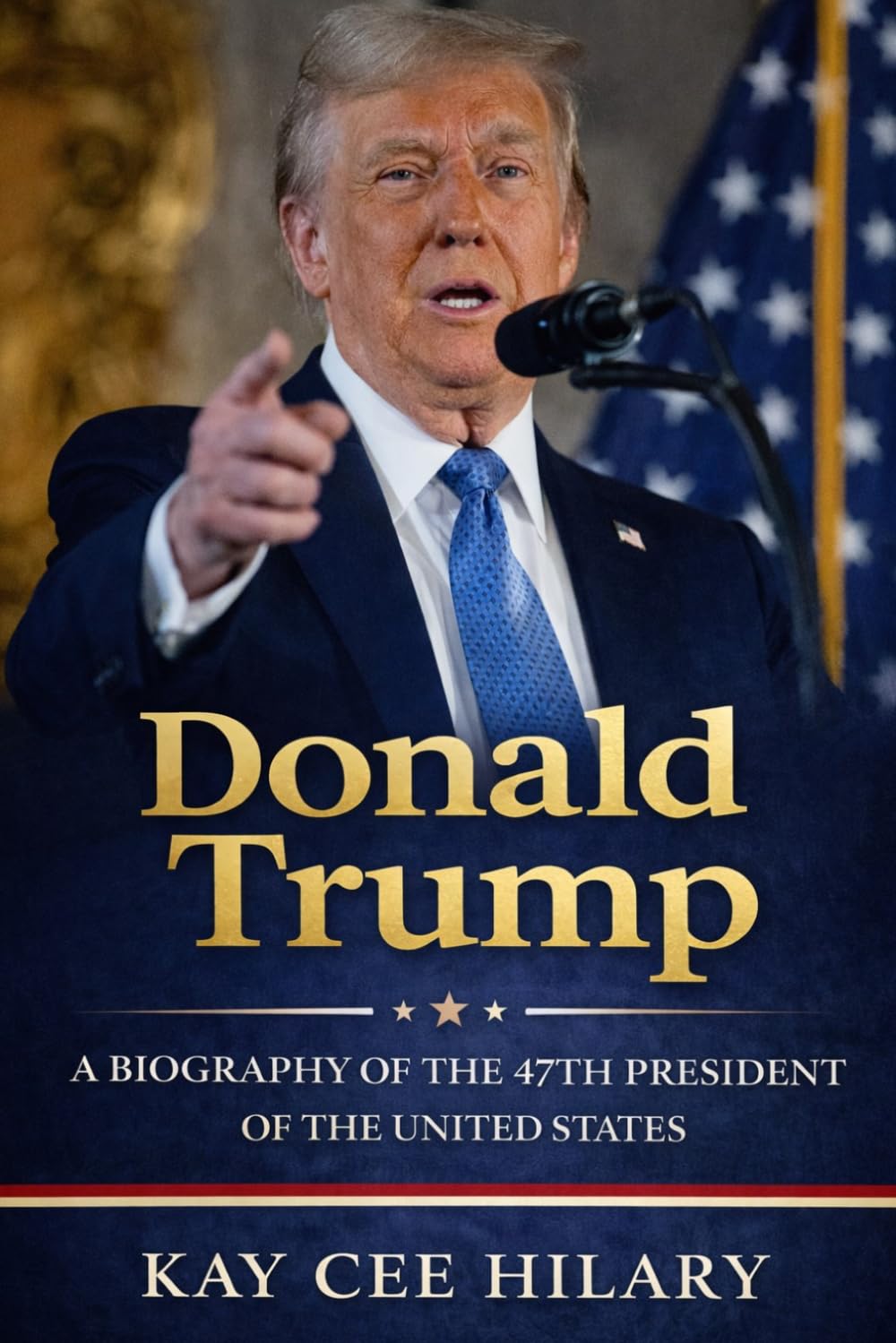 Donald Trump: The biography of the 47th president of the United states.