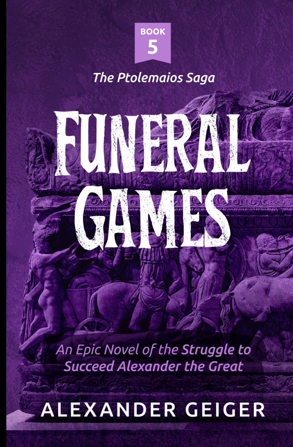 Funeral Games: An Epic Novel of the Struggle to Succeed Alexander the Great (The Ptolemaios Saga)