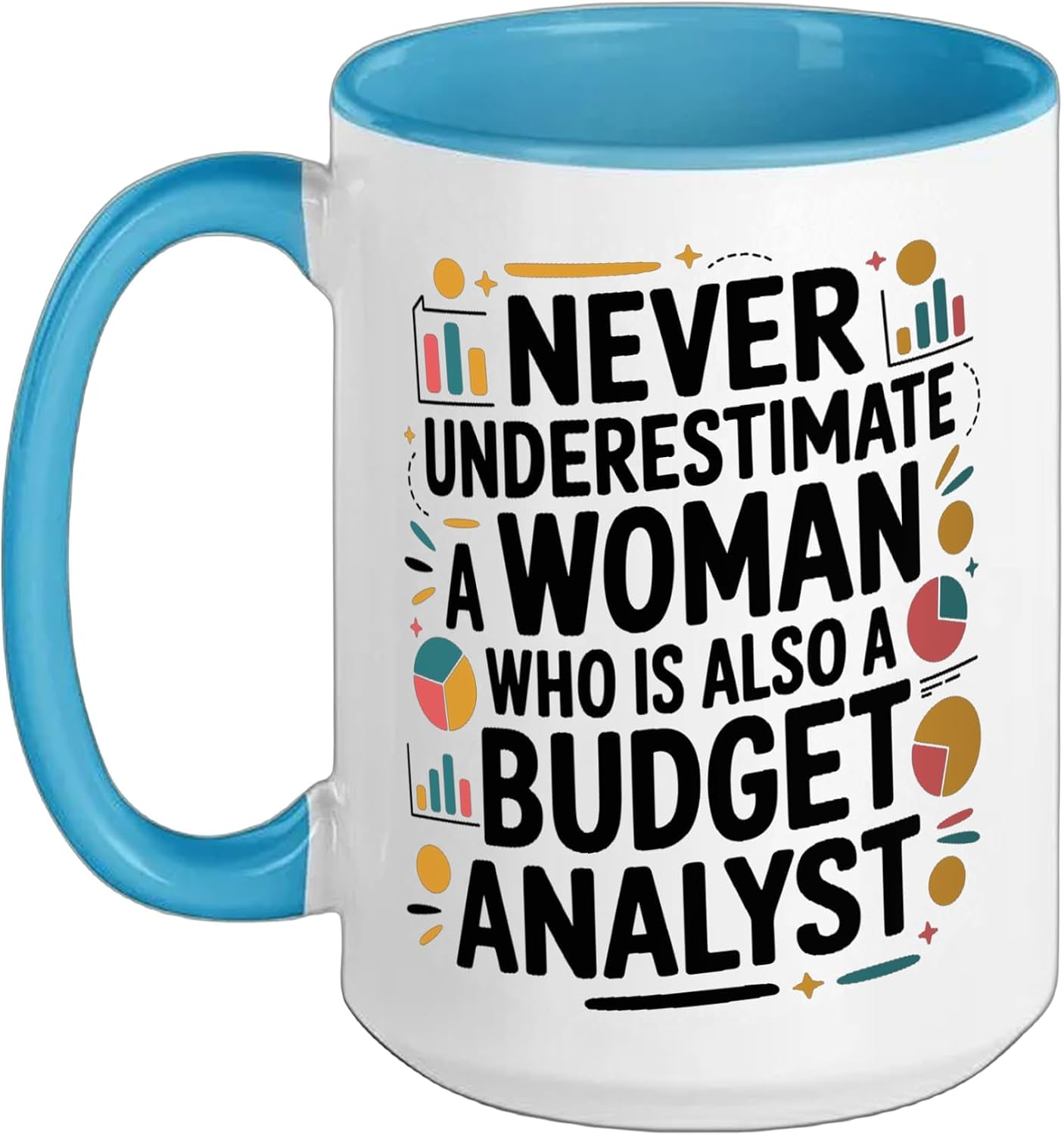 Never Underestimate A Woman Who Is Also A Budget Analyst Ceramic Mug, Blue/White, 15oz