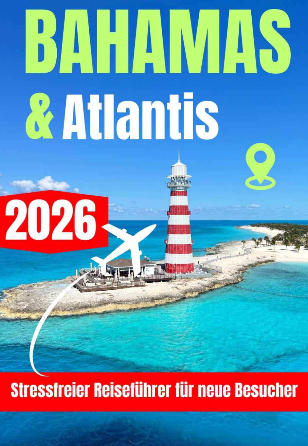 BAHAMAS & ATLANTIS REISEFÜHRER 2026