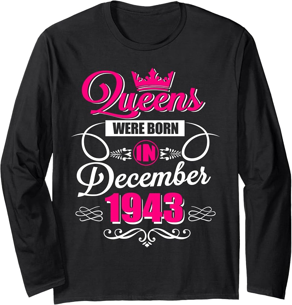 Queens Were Born In December 1943 Birthday Long Sleeve T-Shirt