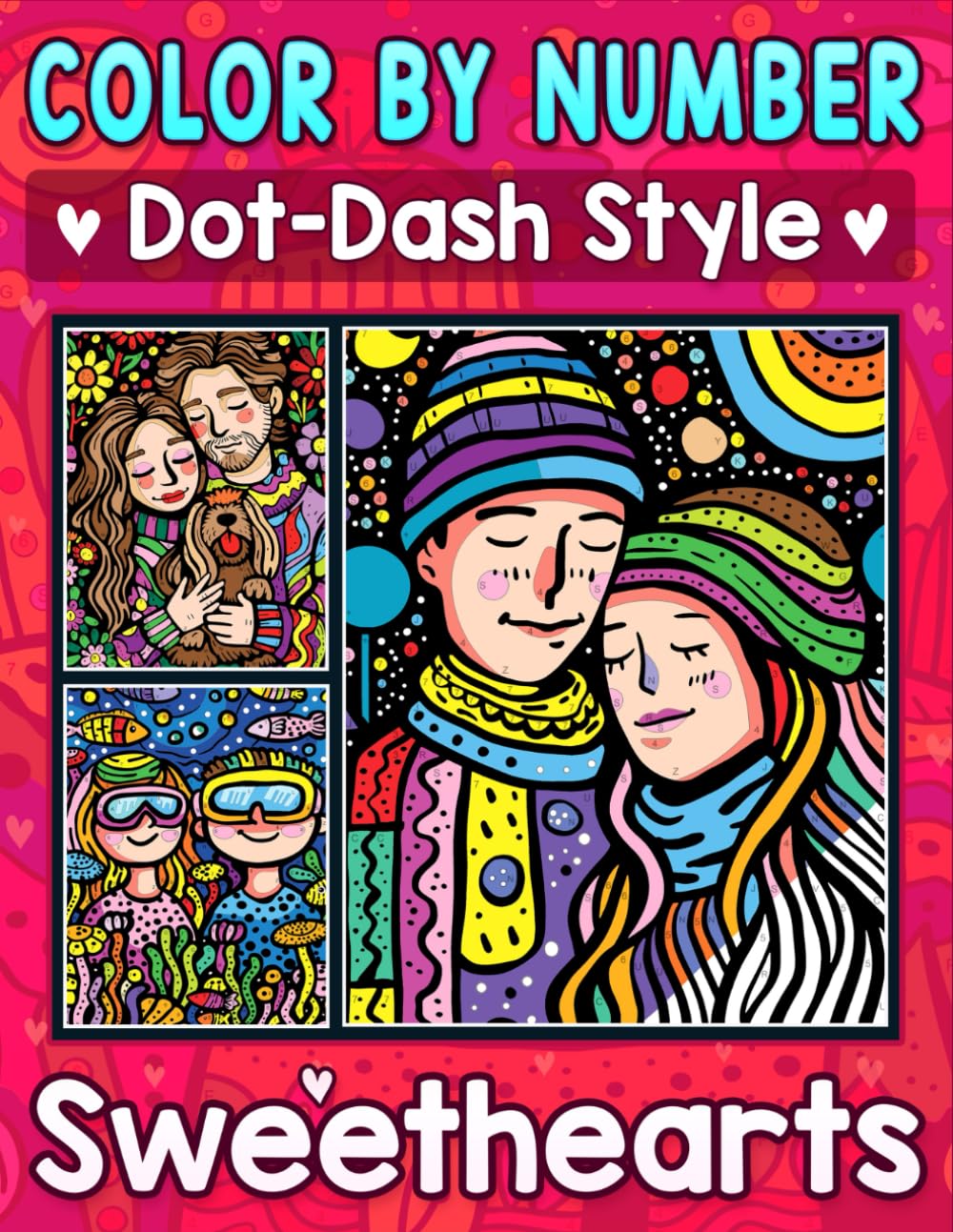 Color By Number Dot-Dash Style Sweethearts: Relax and Enjoy Romantic Scenes of Loving Couples, with Stunning Designs for Adults and Teens