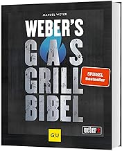 Weber's Gasgrillbibel: Über 250 BBQ-Rezepte für den perfekten Grillabend (Weber's Grillen)