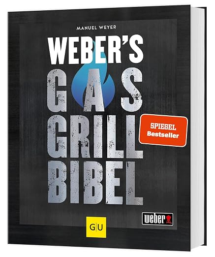 Weber Gasgrillbibel: 250 BBQ-Rezepte
