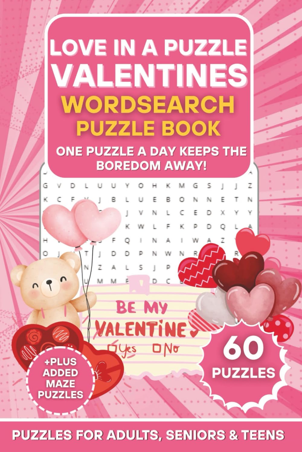 Love in a Puzzle Valentines Wordsearch Puzzle Book: 60 Love-Themed Wordsearch Puzzles + Bonus Maze Games | One Puzzle a Day Keeps the Boredom Away! | ... (The Ultimate Word Search Puzzle Series)