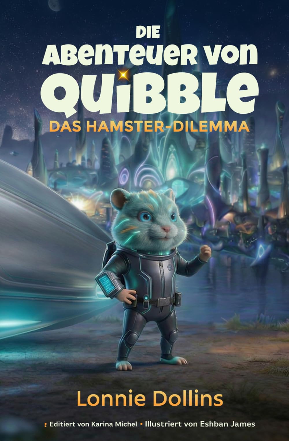 Die Abenteuer von Quibble – Das Hamster-Dilemma: Ein lustiges Alien-Abenteuer und herzerwärmende Hamster-Freundschaft für Kinder: 1