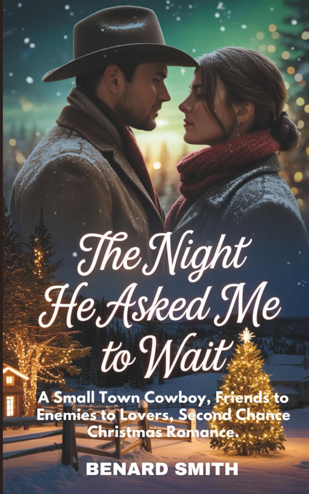 THE NIGHT HE ASKED ME TO WAIT: A Small Town Cowboy, Friends to Enemies to Lovers, Second Chance Christmas Romance.