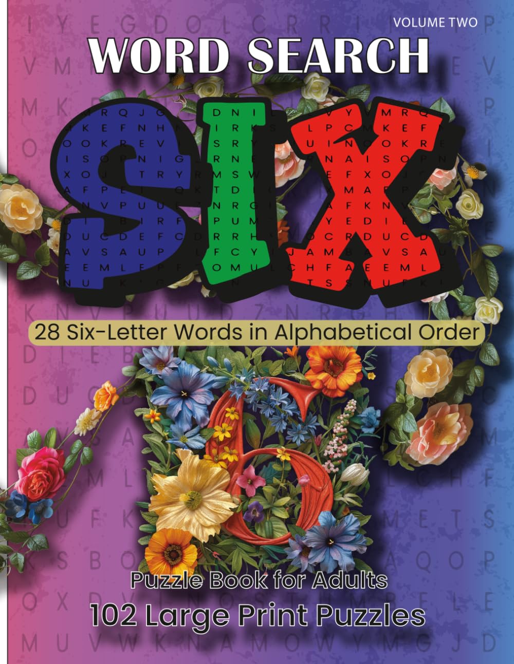 WORD SEARCH, SIX - 28 Six-Letter Words in Alphabetical Order, Volume Two: Puzzle Book for Adults, 102 Large Print Puzzles.