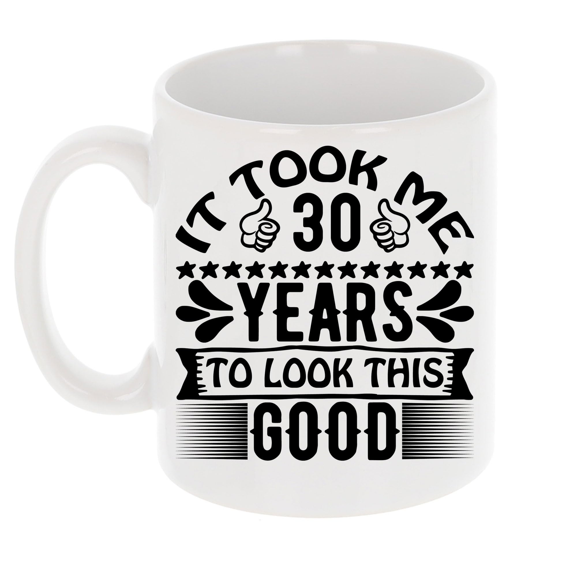 It Took Me 30 Years to Look This Good Funny 30th Birthday Mug Gift for Thirty Year Old 11oz Tea Cup 30th Birthday Gifts for Women or Men Funny Novelty Mug for Best Friend