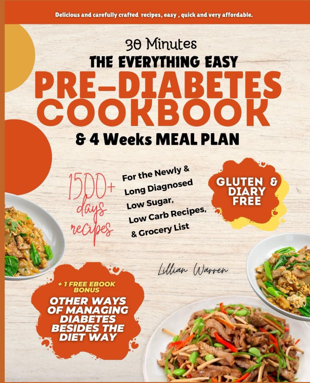The Everything Easy Pre-Diabetes Cookbook & Meal Plan, Gluten free & Diary free, for the Newly & Long Diagnosed.: a 4 Week Meal Plan with delicious and carefully crafted 1500+ recipes, easy .