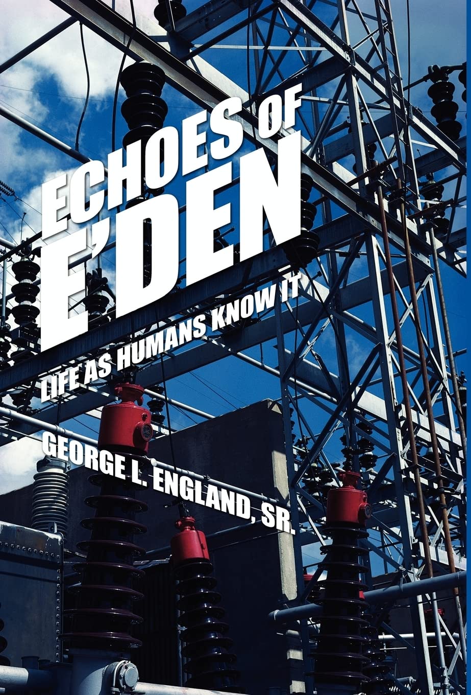 Echoes of E'Den: Life as Humans Know It