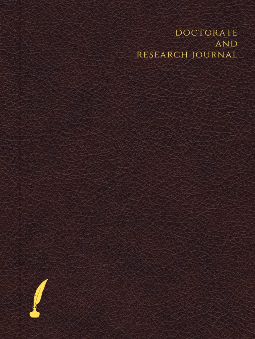 Doctorate and Research Journal: (Hardcover) 200 Pages of Lined research journal for scholars, philosophers, doctorate holders, PhD's students, diary ... project paper diary planner