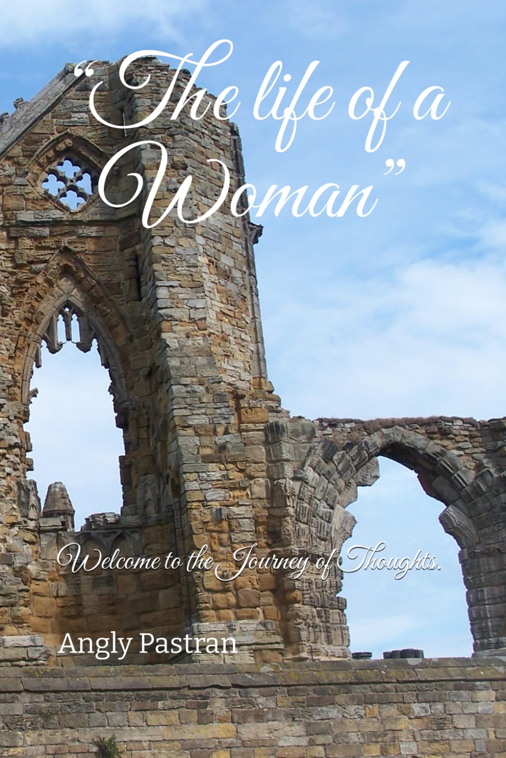 “The life of a Woman”: Welcome to the Journey of Thoughts.