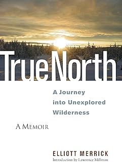 True North: A Journey into Unexplored Wilderness