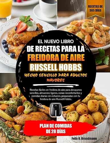 EL NUEVO LIBRO DE RECETAS PARA LA FREIDORA DE AIRE RUSSELL HOBBS HECHO SENCILLO PARA ADULTOS MAYORES Recetas fáciles en freidora de aire para ...