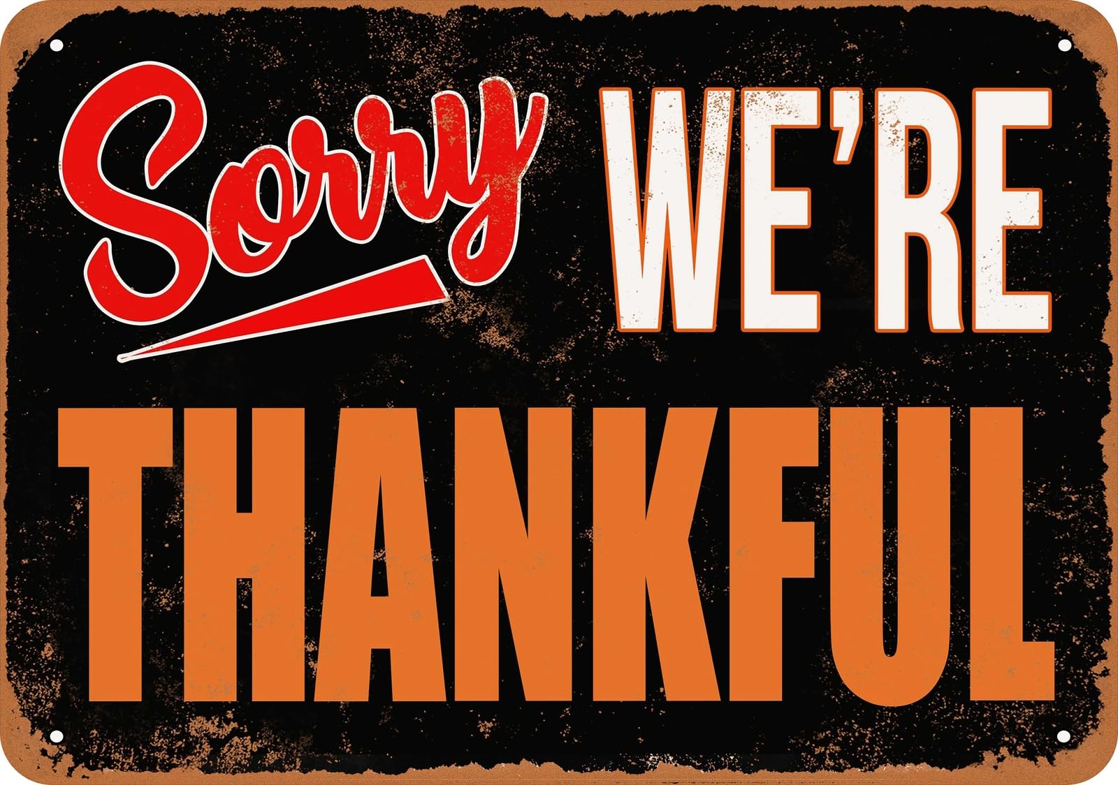 Metal Sign - SORRY, WE'RE THANKFUL - Vintage Look home decor