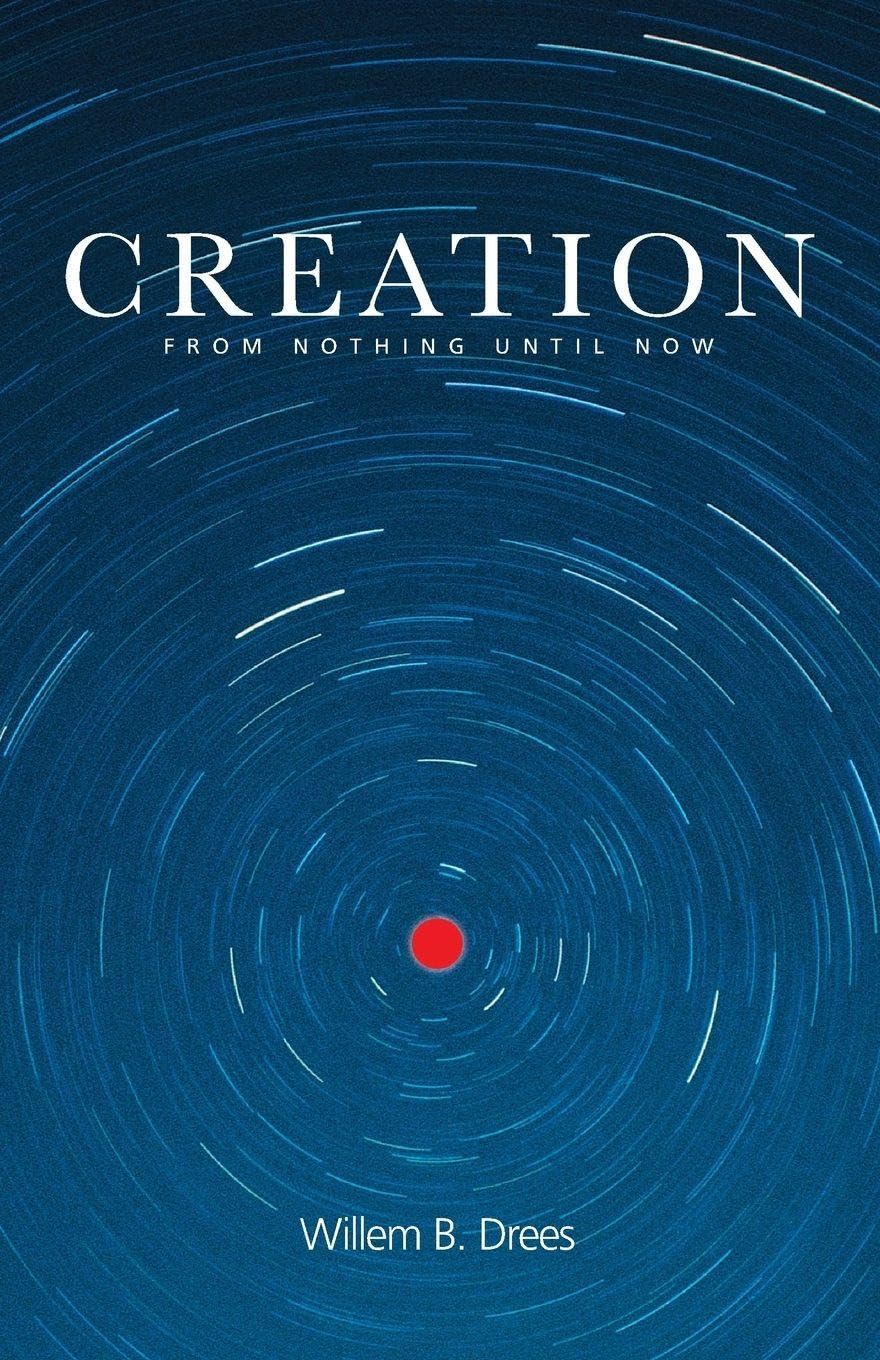 Creation: From Nothing Until Now