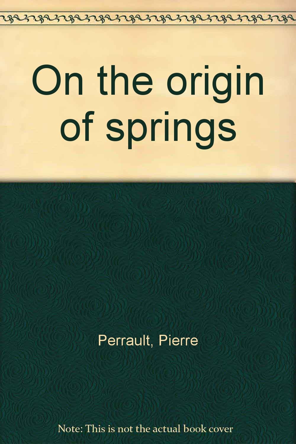 On the Origin of Springs Perrault, Pierre; translated by Aurele LaRocque Books
