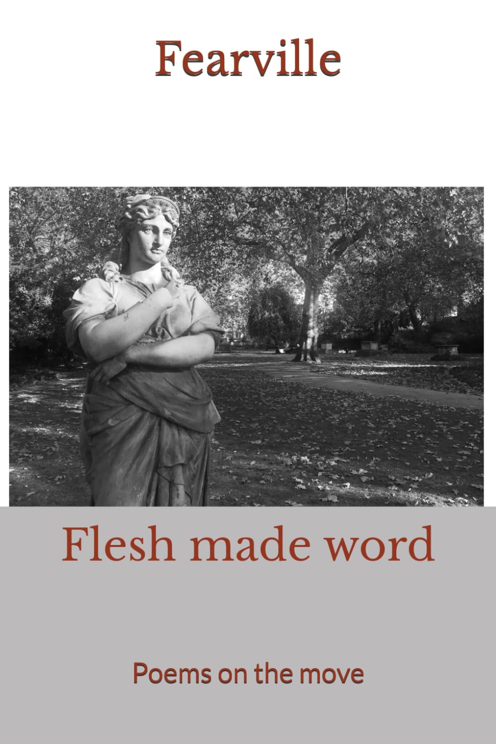 Flesh made word: Poems on the move