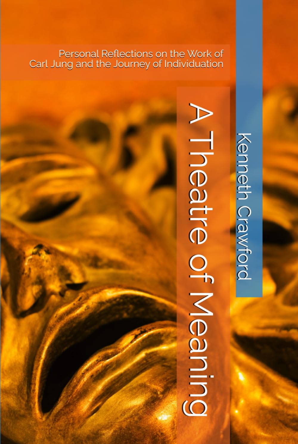 A Theatre of Meaning: A Beginner's Guide to Jung and the Journey of Individuation
