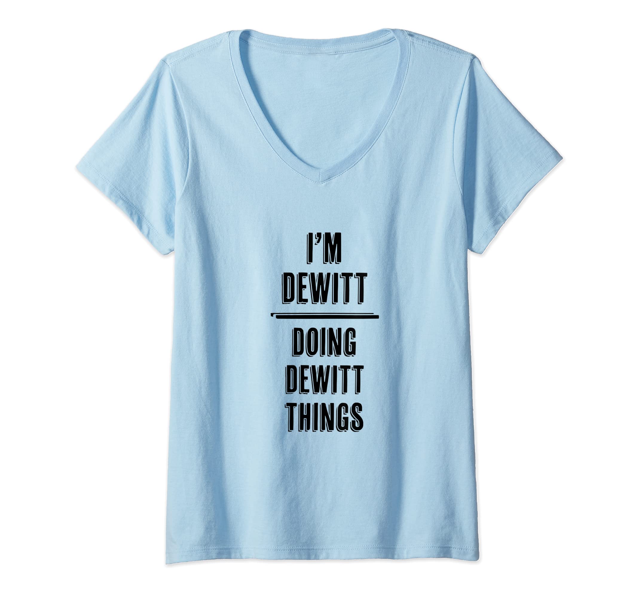 Womens I'm DEWITT - Doing DEWITT Things | Funny - First Name - V-Neck T-Shirt