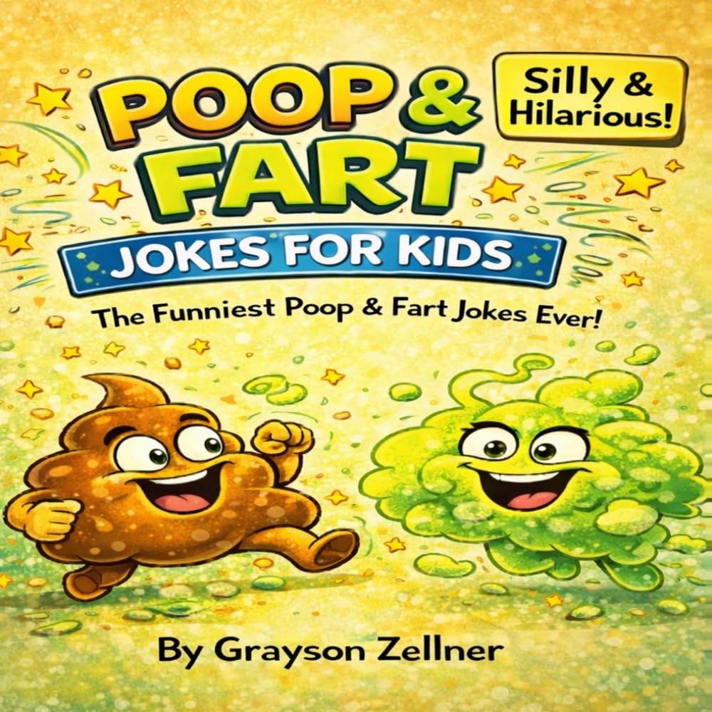 Poop & Fart Jokes for Kids: Super Silly, Hilarious, and Totally Gross Jokes Kids Will Love (Grayson's Joke Books For Kids)
