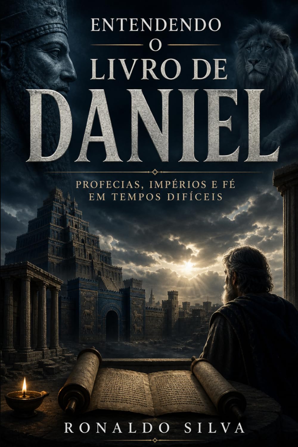 Entendendo o Livro de Daniel: Profecias, Impérios e Fé em Tempos Difíceis