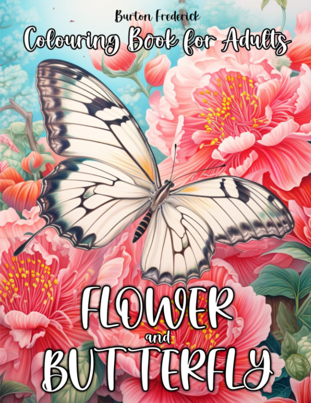 Flower and Butterfly: Colouring Book for Adults - 50 Beautiful Illustrations of Butterflies and Flowers